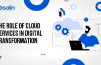 The Role of Cloud Services in Digital Transformation