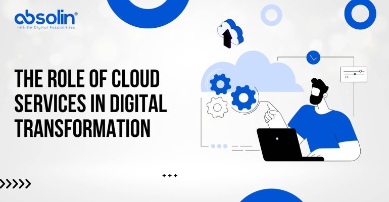 The Role of Cloud Services in Digital Transformation