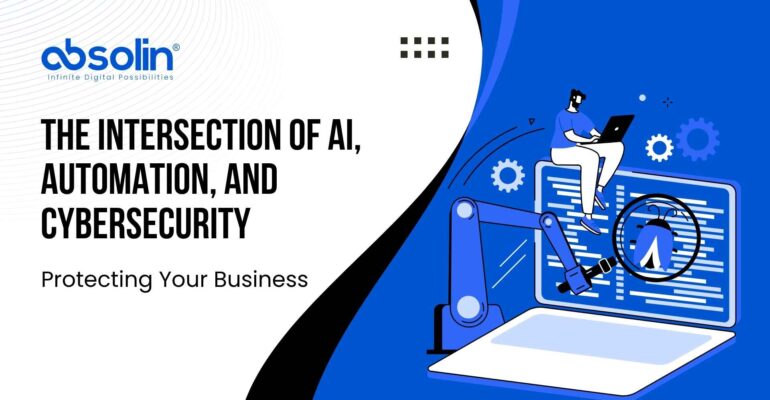 The Intersection of AI, Automation, and Cybersecurity