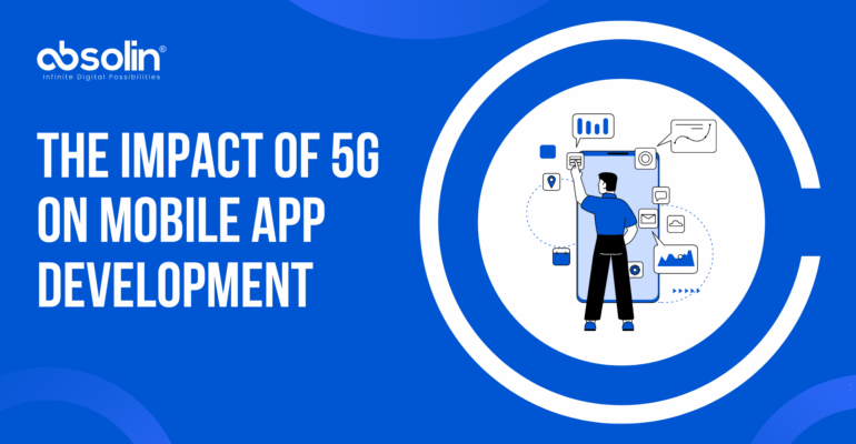 The Impact of 5G on Mobile App Development