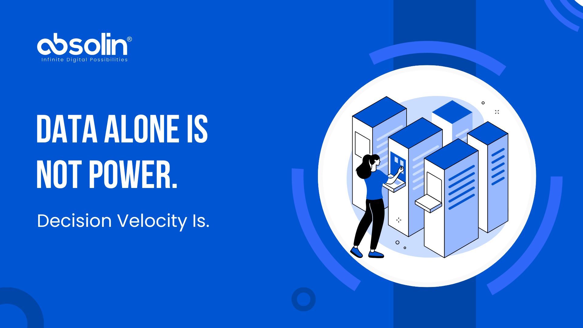 Decision velocity is the new power over data gathering