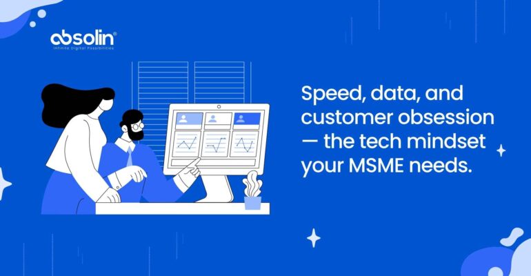 Why MSMEs Must Think Like Tech Companies to Survive